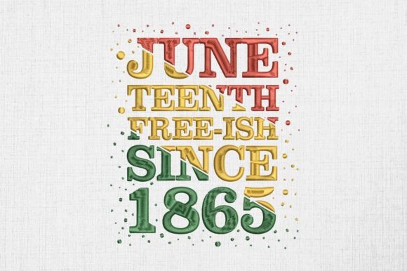 Juneteenth Free-ish Since 1865: Embroidery Design Review